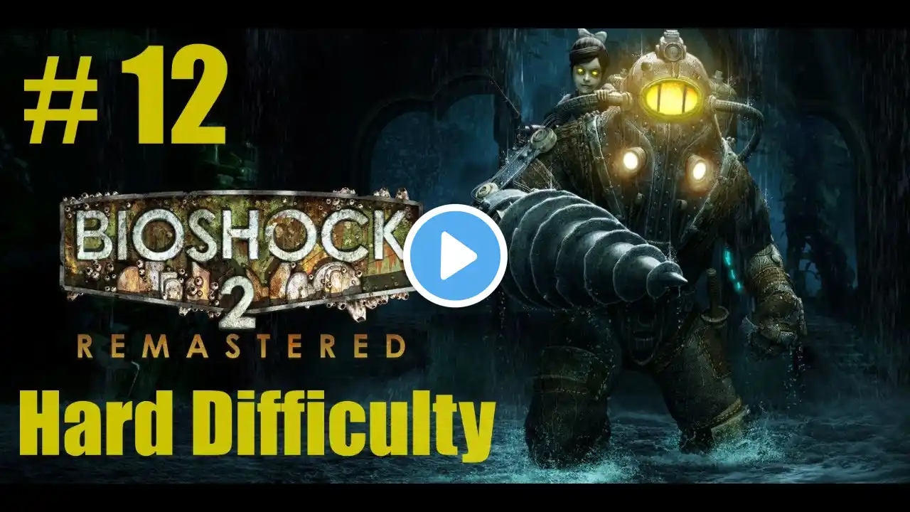 BioShock 2 Remastered - Hard Difficulty - Let's Play Part 12