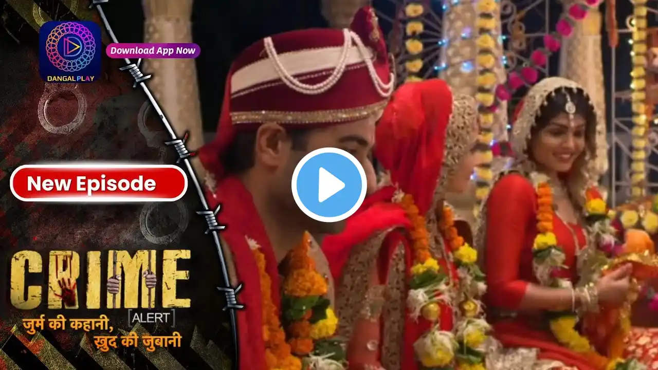 Crime Alert | Ek Dulha Do Dulhan | Full Episode | नई कहानी | Dangal 2