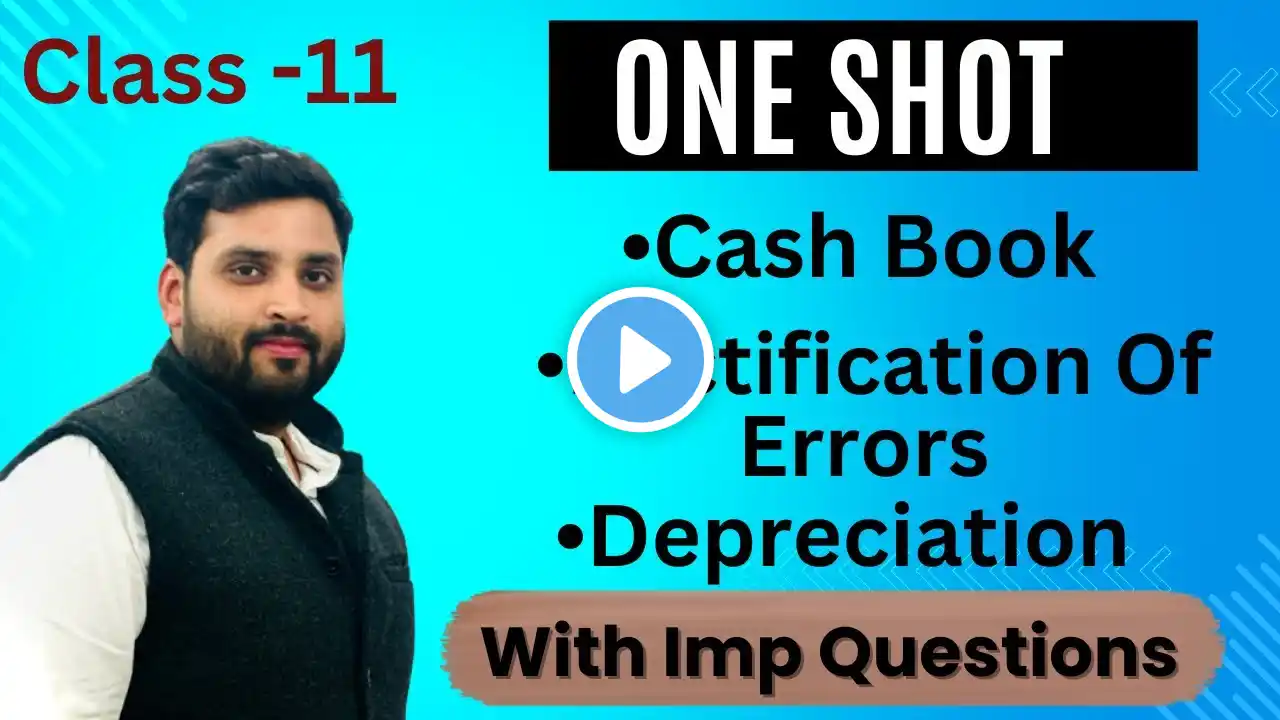 CASH  BOOK| DEPRECIATION | RECTIFICATION ERRORS | Full Video | ONE SHOT |Imp Questions | Class-11 🔥