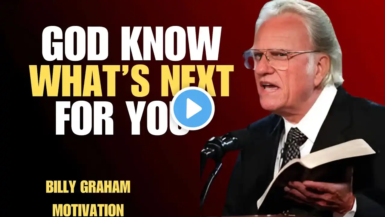 God Knows What's Next for You" – Motivational Speech (Billy Graham Style)