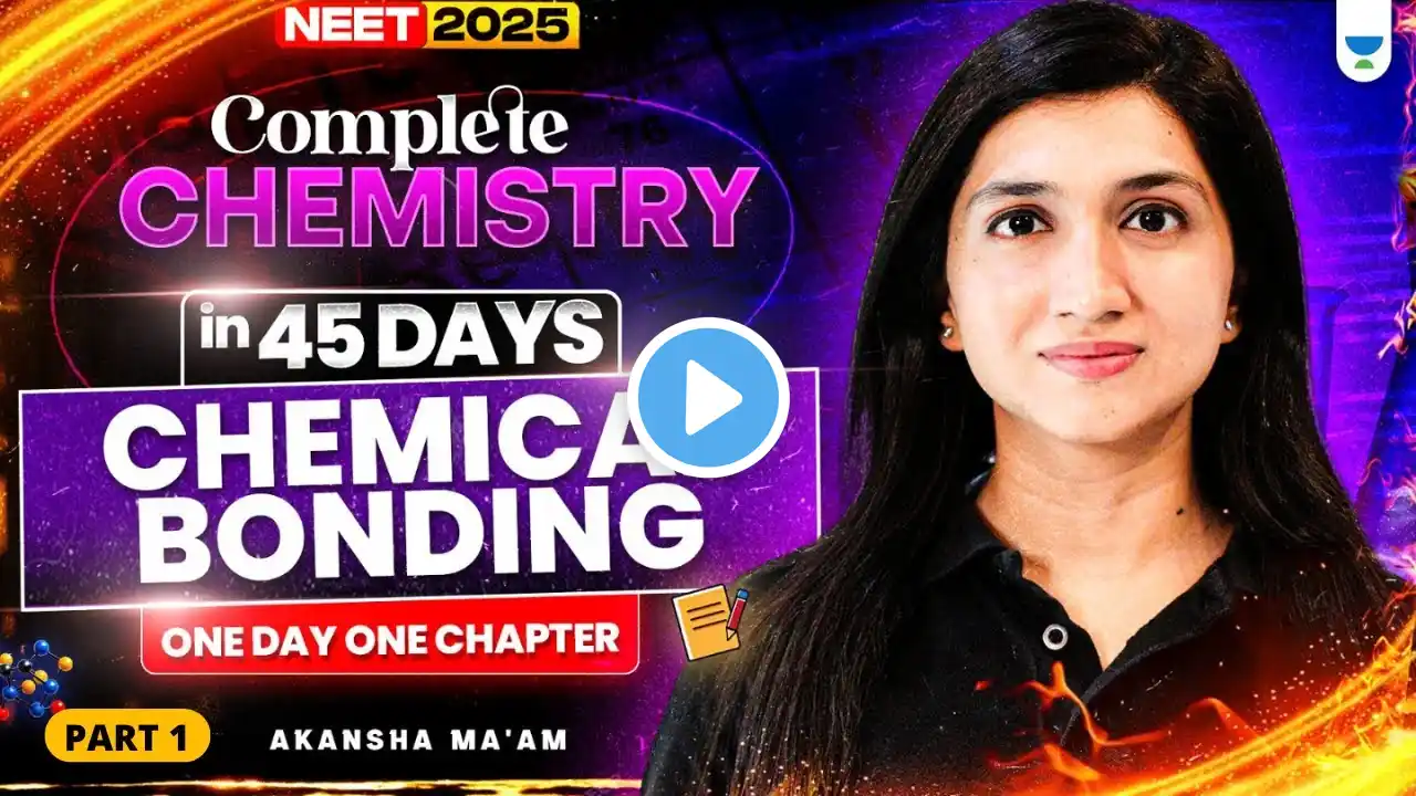 Complete Chemistry in 45 Days | Chemical Bonding | One Day One Chapter | NEET 2025 | Akansha Karnwal