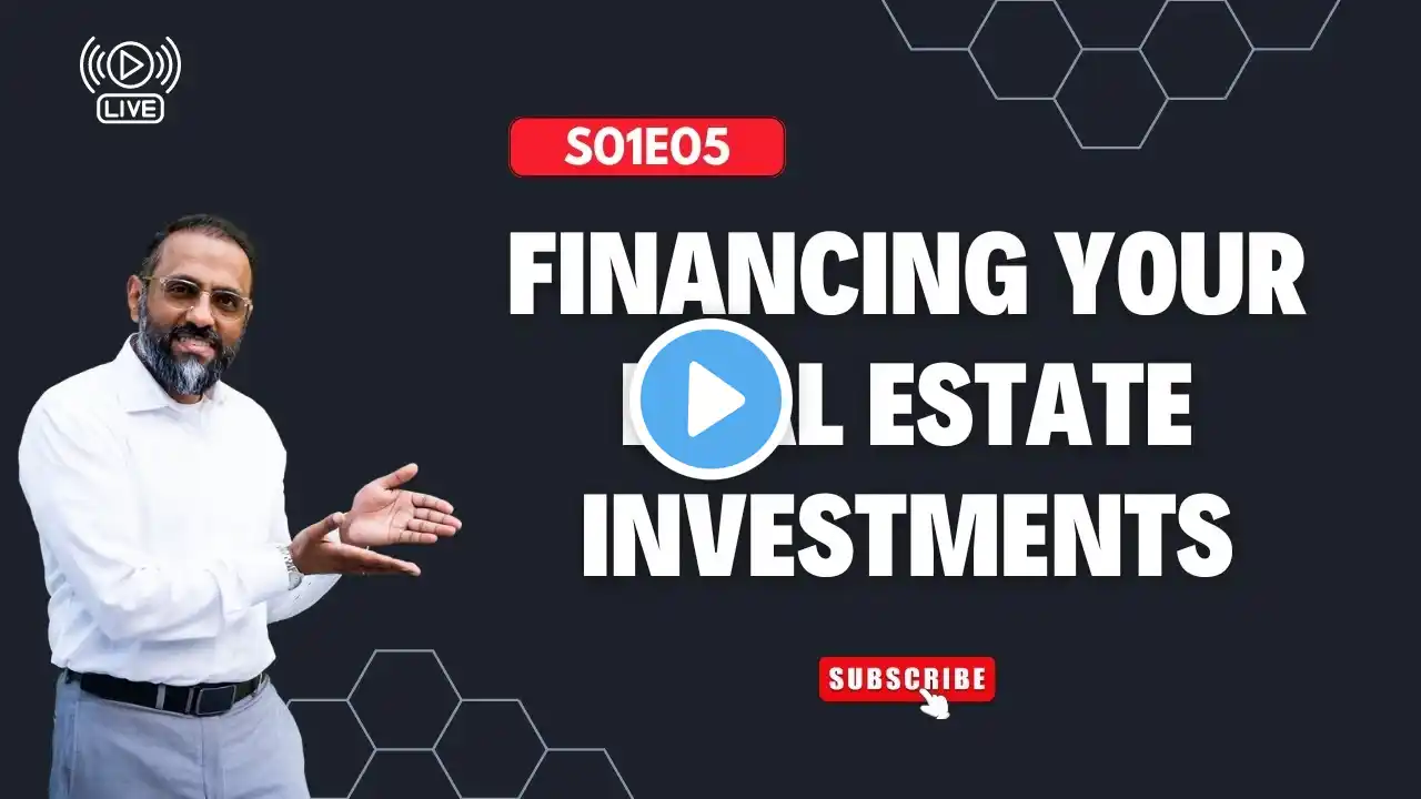 Financing Your Real Estate Investments - Episode 5