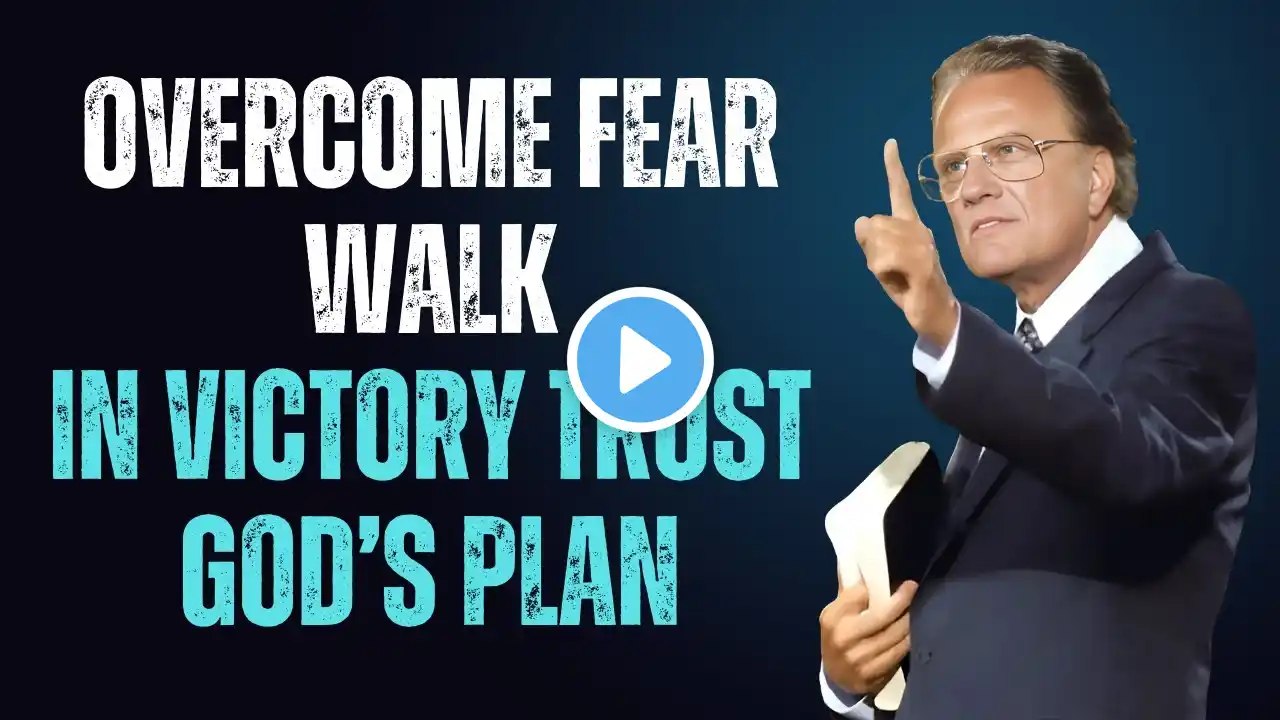 God’s Timing is Perfect – Overcome Fear & Doubt!  Billy Graham Inspirational Sermon