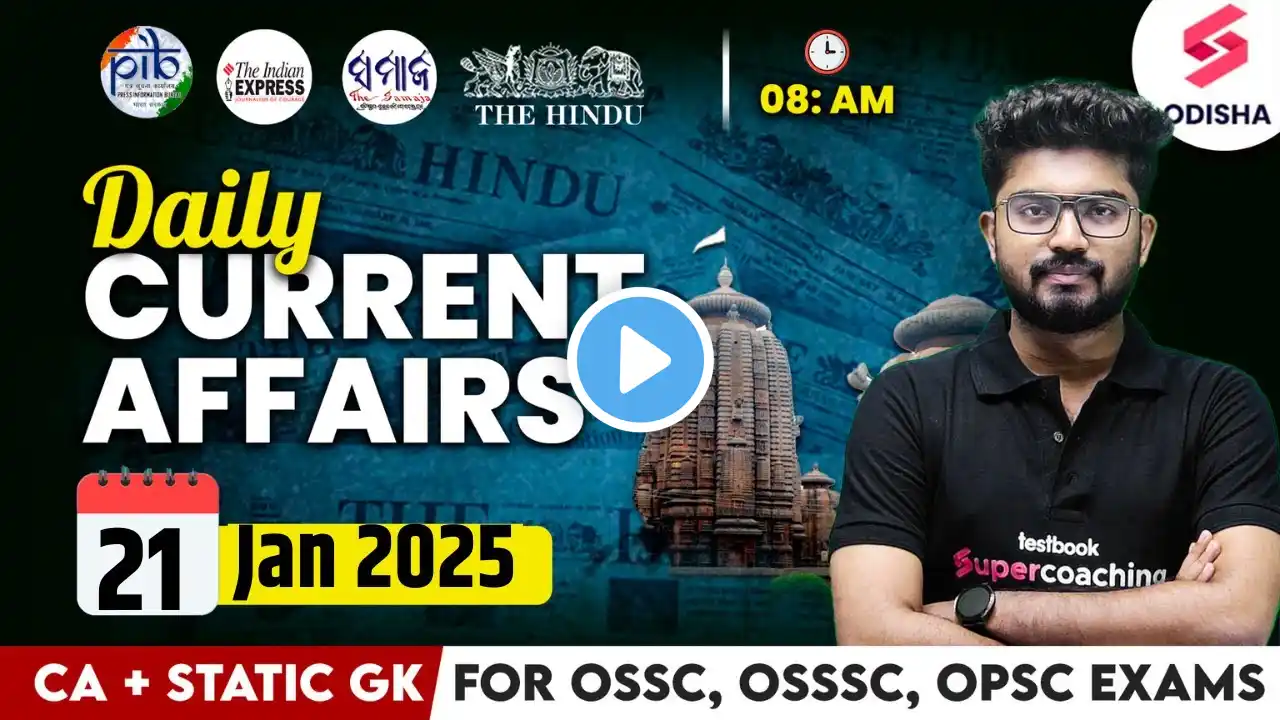 21 January Current Affairs 2025 | Current Affairs Today for OPSC, ASO, OSSC, OSSSC CGL I Shakti Sir