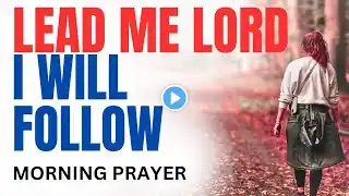 God Will Order Your Steps And Change Your Life (Morning Prayer)