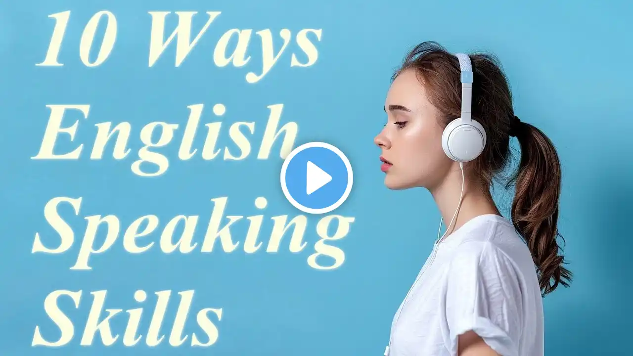 10 Effective Ways to Improve Your English Speaking Skills - Podcast Learning English 2025