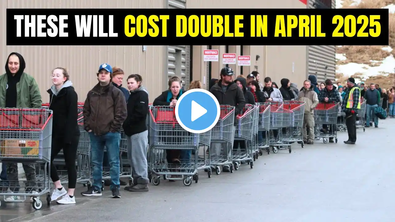 These 10 Grocery Items Will Cost DOUBLE Before end of March 2025