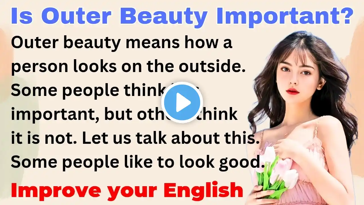 Is Outer Beauty Important? | Improve your English | Everyday Speaking | Level 1 - Shadowing Method