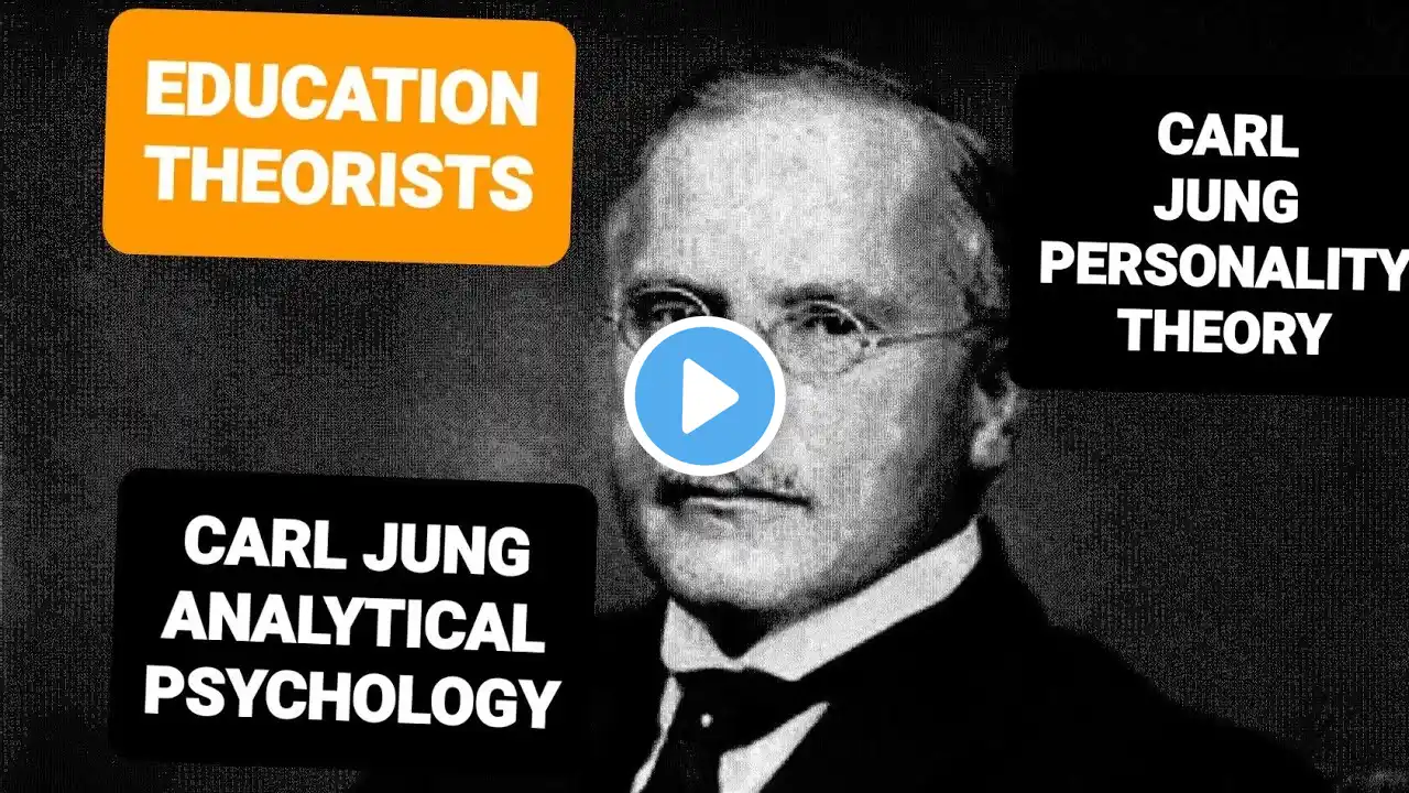 EDUCATION THEORISTS | CARL JUNG ANALYTICAL PSYCHOLOGY | CARL JUNG PERSONALITY THEORY