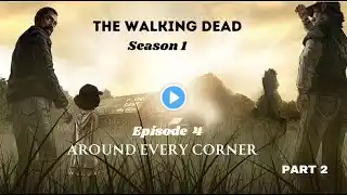 The Walking Dead: The Telltale Definitive Series: Episode 4: Around Every Corner PART 2