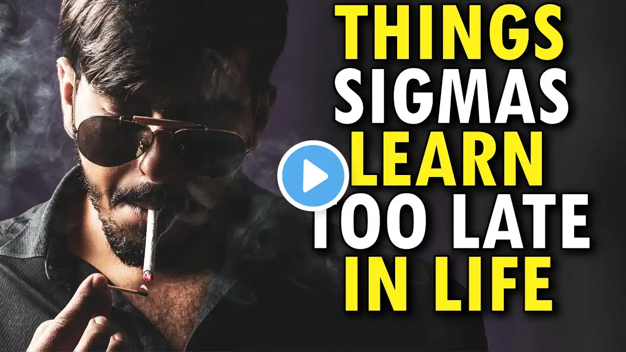 9 LIFE Lessons Sigma Males Learn TOO LATE In Life