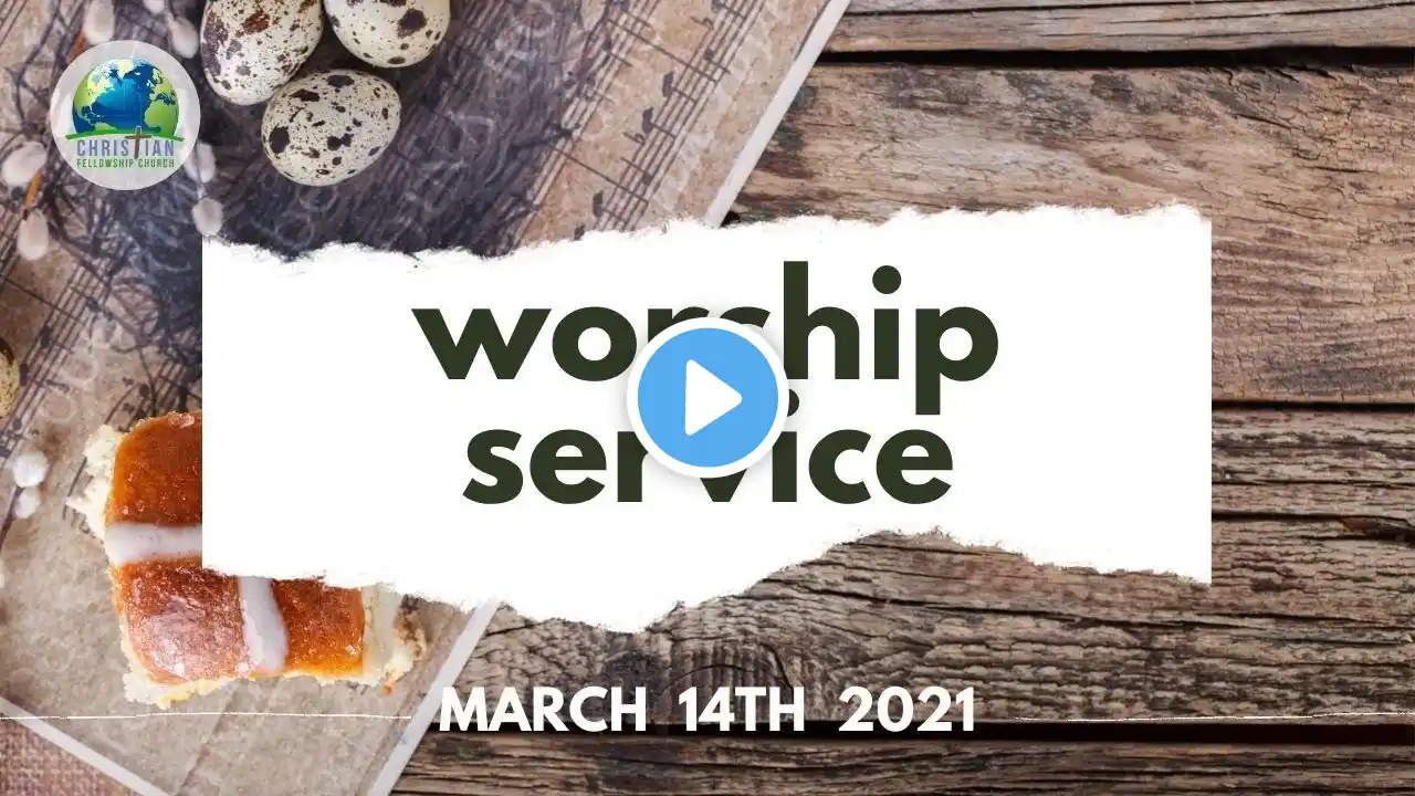 CFC Worship Service, March 14th 2021