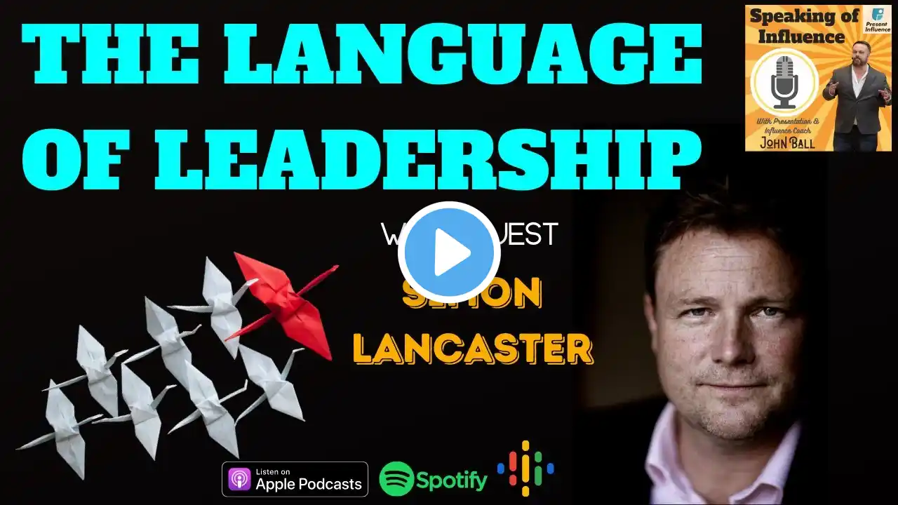 The Language of Leadership with guest Simon Lancaster