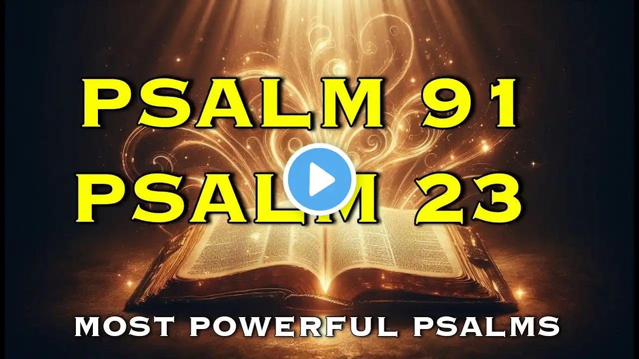 PSALM 91 & PSALM 23 - The Two Most Powerful Prayers In The Bible!!!