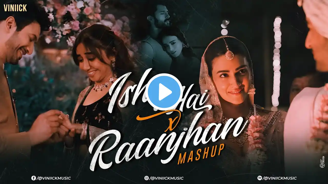 Ishq Hai x Raanjhan Mashup | Viniick | Arijit Singh | Vishal Mishra | Mismatched | Raanjhan | Maiyya