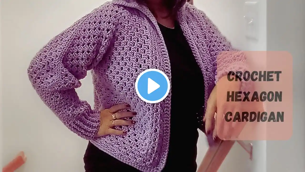 Hexagon Cardigan Crochet Tutorial. How to Crochet Hexi Cardi with Tapered Sleeves Step by Step