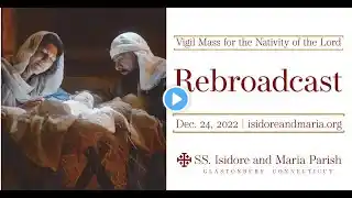 REBROADCAST: Concert, Carol Sing and Mass for the Nativity of the Lord (Dec. 25, 2022)