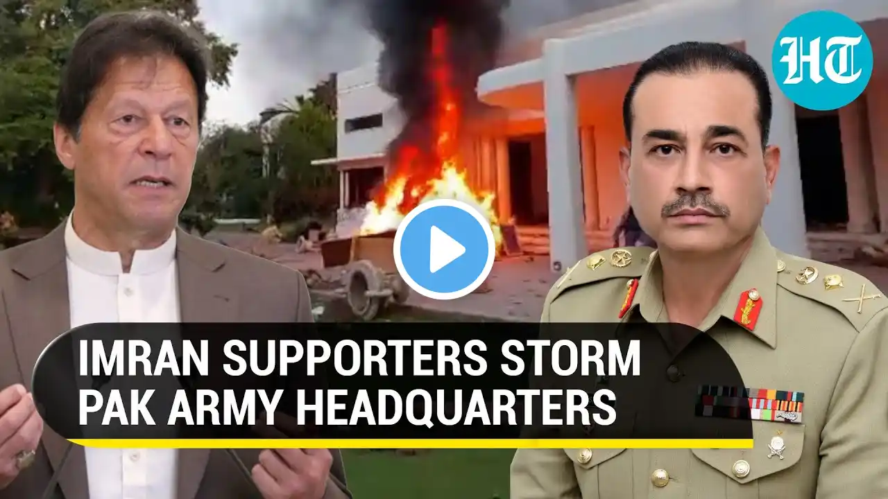 Pak Army headquarters stormed by Imran supporters; Lahore Corps Commander's house torched