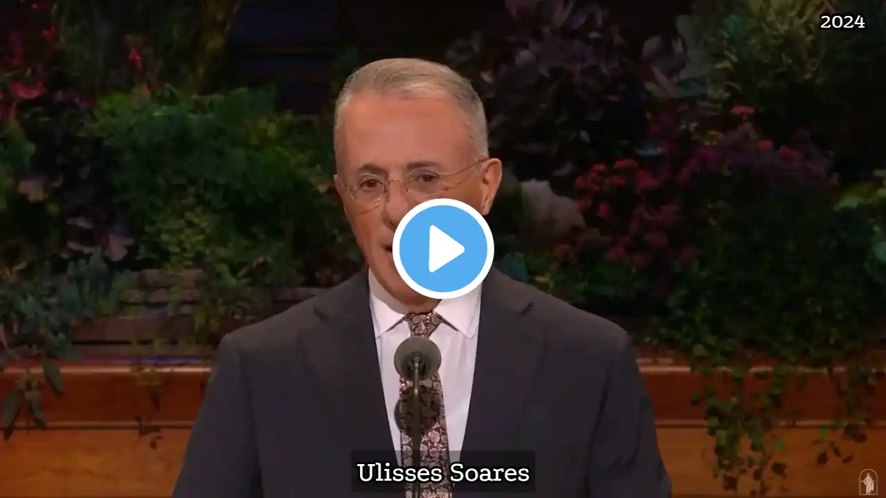 Aligning Our Will with His  |  Ulisses Soares  |  October 2024 General Conference Address