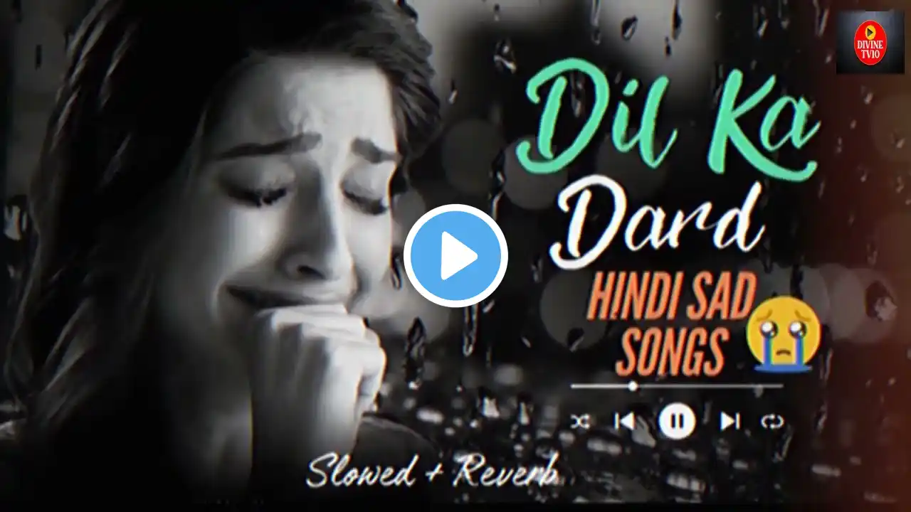 ❤️Dil Ka Dard😢Sad Alone Brekup Song❣️Hindi Sad Song Lofi❣️Slowed & Reverb😢Hindi Mashup Sad Lofi😢