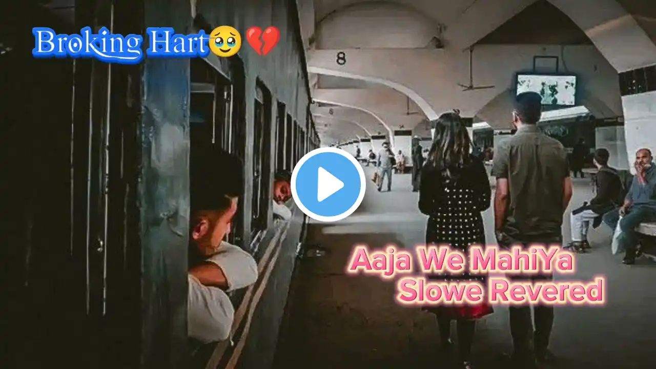 Aaja We Mahiya Slowe Revered Song 🎵🎧  Sad Hindi Song 🥹💔 Broking Hart 🎧💔 #hindisong #songlyrics