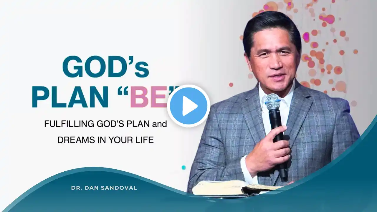 GOD'S PLAN "BE" with Dr. Dan SANDOVAL | Hope of Life International Church