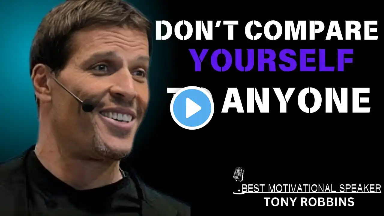 DON'T COMPARE YOURSELF TO ANYONE BEST MOTIVATIONAL SPECKER IN TONY ROBBINS