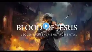 BLOOD OF JESUS / PROPHETIC WARFARE  INSTRUMENTAL  WORSHIP (출처:VIOLIN WORSHIP)