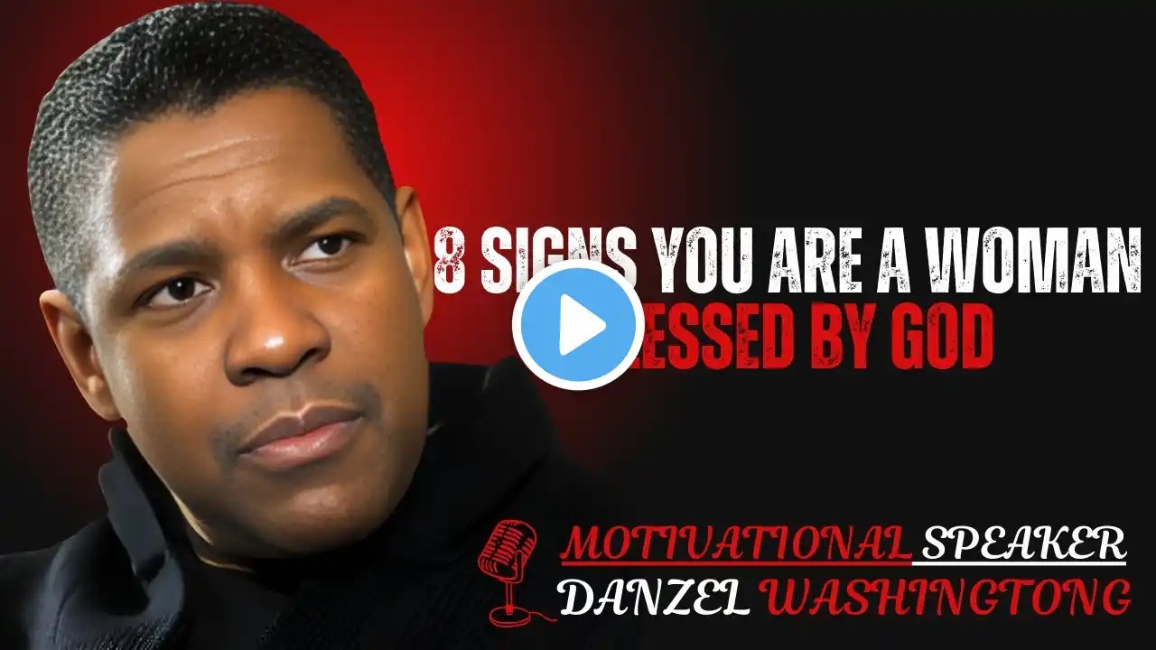 8 Signs You Are a Woman Blessed by God|DENZEL WASHINGTON MOTIVATION #inspirationalspeech #selfgrowth