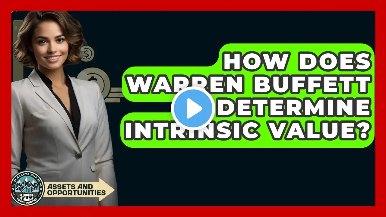 How Does Warren Buffett Determine Intrinsic Value? - AssetsandOpportunity.org