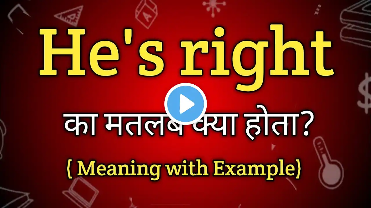 He's right Meaning in Hindi | He's right Ka Matlab kya Hota hai | English to Hindi dictionary