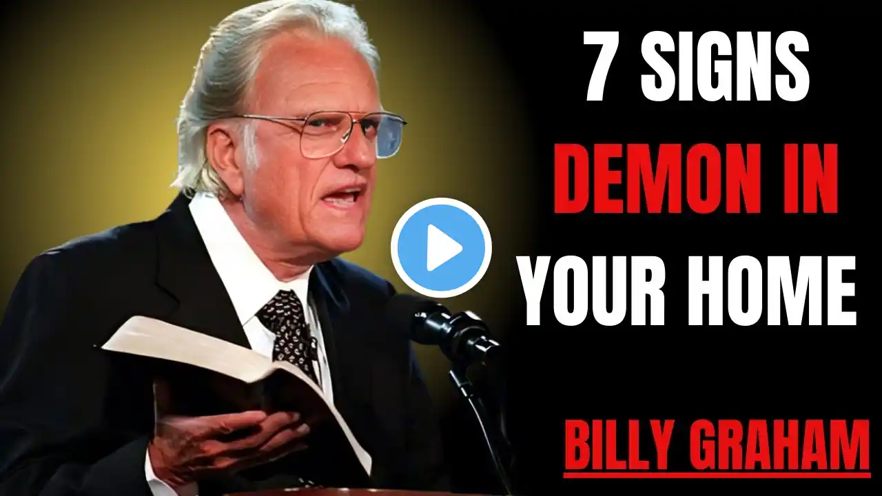 7 SIGNS DEMON IN YOUR HOME " THE POWERFUL MOTIVATIONAL SPEECH BILLY GRaHAM