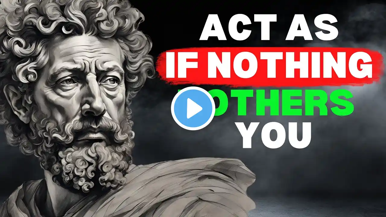 ACT AS IF NOTHING BOTHERS YOU This is very power | Marcus Aurelius Stoicism