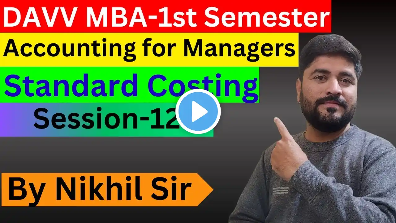 Standard Costing Session 12 | Accounting for Managers | DAVV | MBA 1st Semester