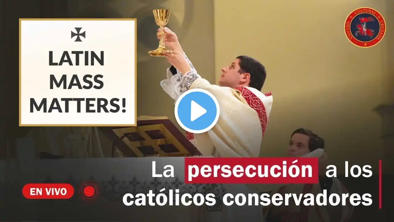 LATIN MASS MATTERS! | Continúa la persecución a los católicos conservadores