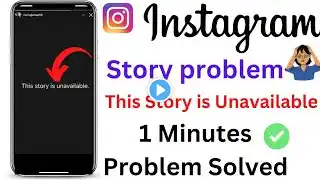 instagram this story is Unavailable / this story is Unavailable Instagram problem