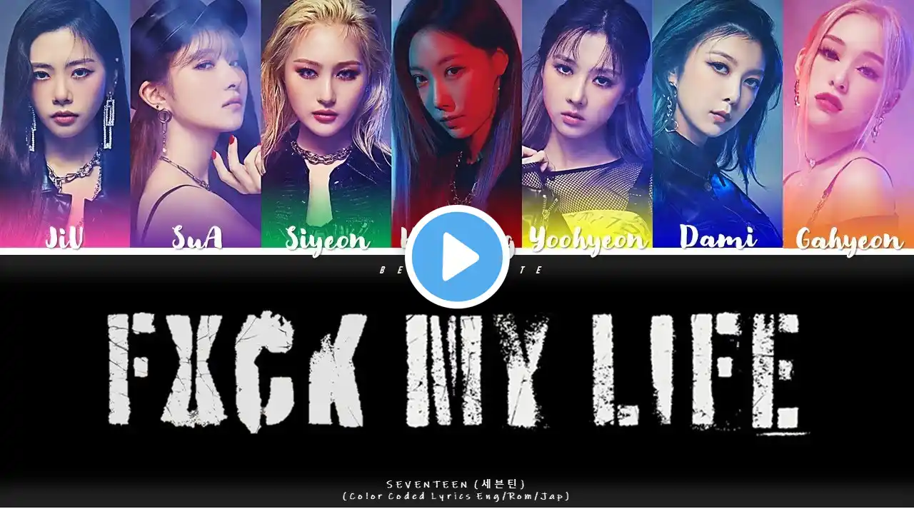 How Would DREAMCATCHER sing 'F*CK MY LIFE' by SEVENTEEN (Color Coded Lyrics Eng/Rom/Han/가사)