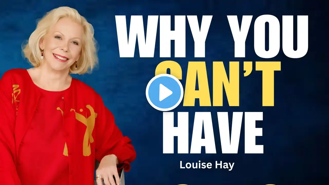 Why You not have? | How to Change Your Mindset and Create the Life You Deserve! | Louise Hay