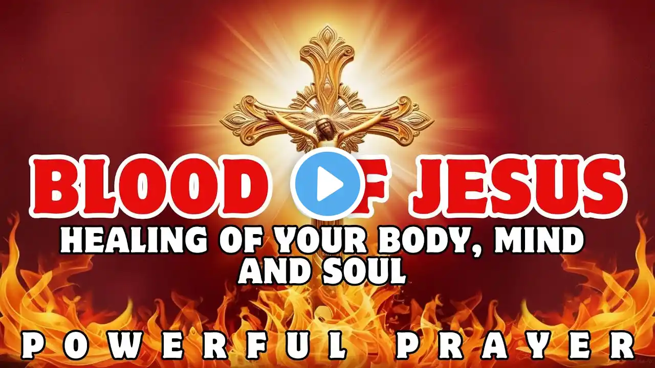 Powerful Prayer for Healing of your Body, Mind and Soul with the Precious Blood of Jesus