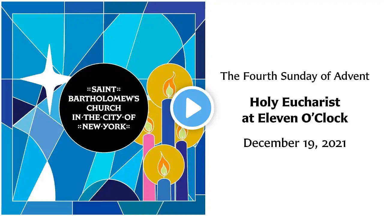 The Fourth Sunday of Advent | Holy Eucharist at 11 O'clock, December 19, 2021