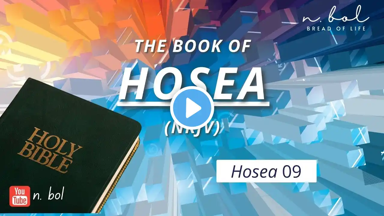 Hosea 9 - NKJV Audio Bible with Text (BREAD OF LIFE)