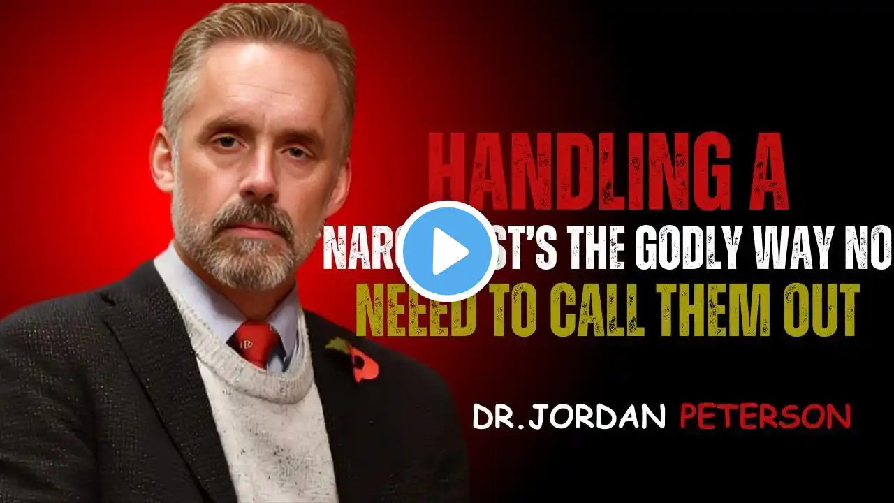 HANDLING A NARCISSIST THE GODLY WAY NO NEED TO CALL THEM OUT - |DR.JORDAN PETERSON MOTIVATION !!