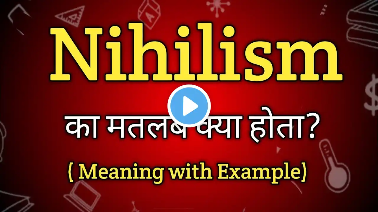 Nihilism Meaning in Hindi | Nihilism Ka Matlab kya Hota hai | English to Hindi dictionary