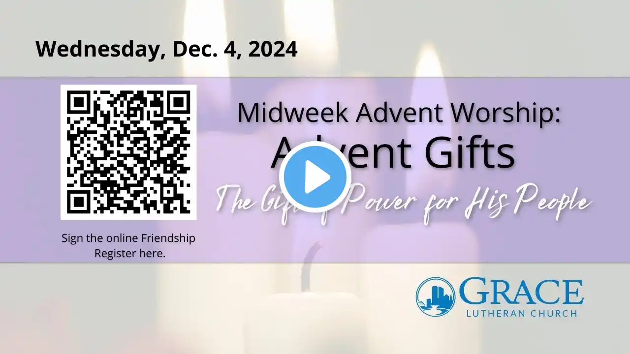 Worship - December 4, 2024 - Advent Gifts - The Gift of Power for His People