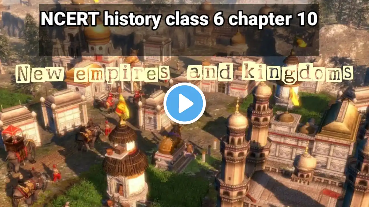 NCERT class 6 History Chapter 10 New Empires and Kingdoms full explanation in english and hindi