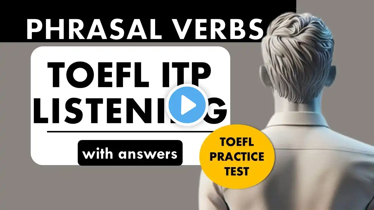 15 Phrasal Verbs in Context: TOEFL ITP Listening Practice | TOEFL ITP Prep | Boost Your TOEFL Score