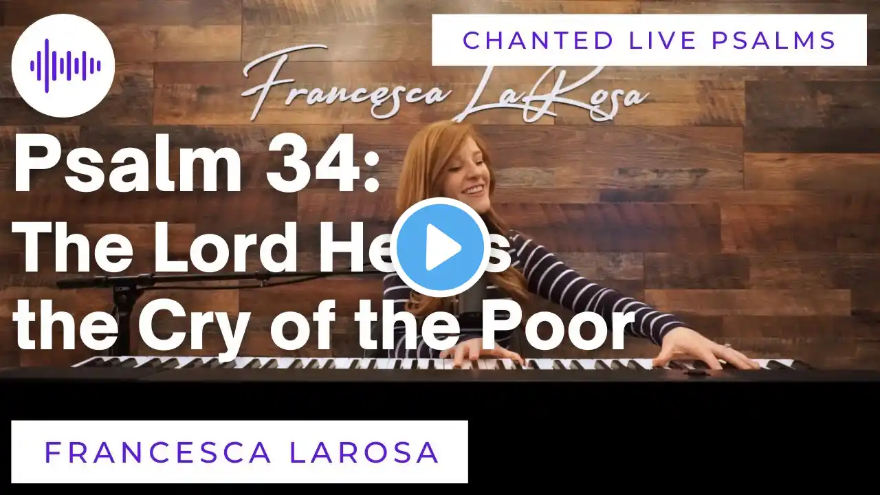 Psalm 34 - The Lord Hears the Cry of the Poor - Francesca LaRosa (LIVE with chanted verses)