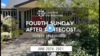 4th Sunday After Pentecost 2021- June 20th, 2021