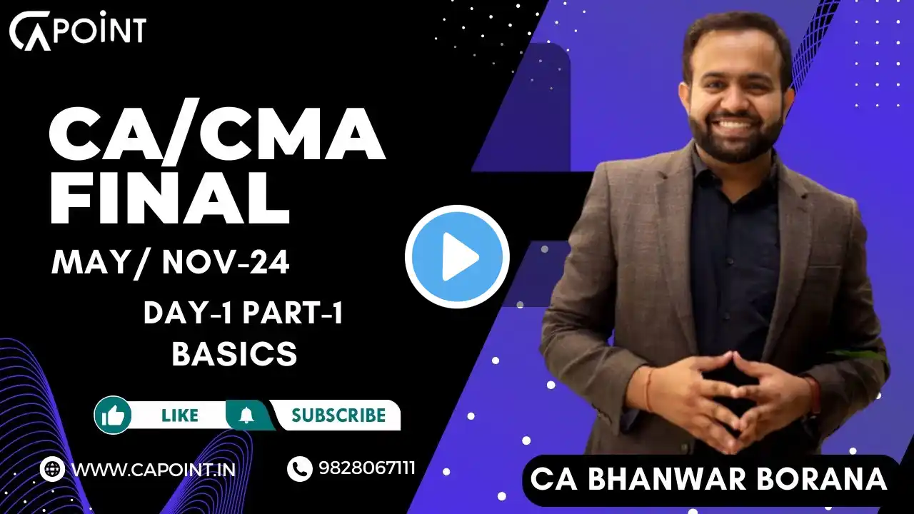 CA/ CMA Final | Day 1 Part 1- Basic | CA Bhanwar Borana |  ICAI New Pattern | For May 24 & Nov 24