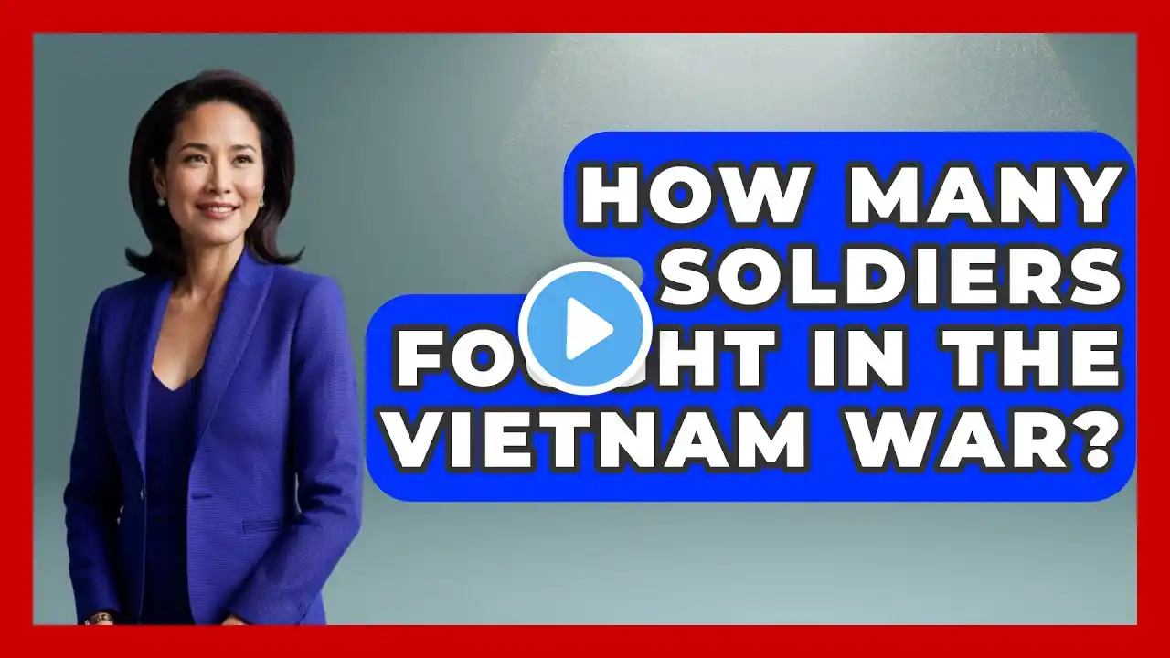 How Many Soldiers Fought In The Vietnam War? - Exploring Southeast Asia